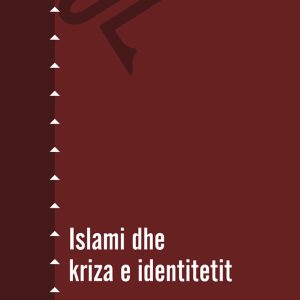 ISLAMI DHE KRIZA E IDENTITETIT | Nexhat Ibrahimi