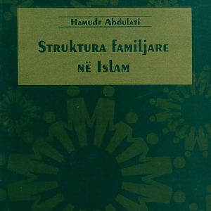 STRUKTURA FAMILJARE NË ISLAM | Hamude Abdulati