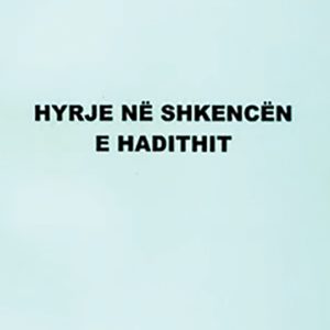 HYRJE NË SHKENCËN E HADITHIT | Mehmet Hanxhiq
