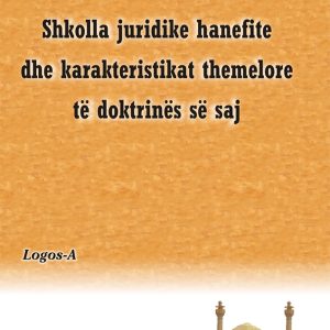 SHKOLLA JURIDIKE HANEFITE  DHE KARAKTERISTIKAT THEMELORE TË DOKTRINËS SË SAJ | Nexhat Ibrahimi